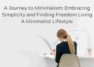Adventures in Simplicity: Navigating a Minimalist Lifestyle