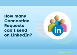 What’s the Linkedin Connection Request Limit in 2024?