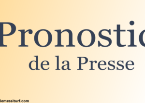 Pronostic DE LA Presse